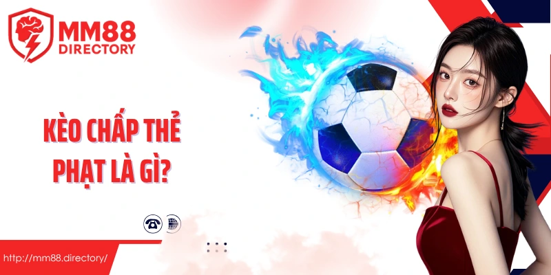 kèo chấp thẻ phạt là gì